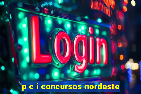 p c i concursos nordeste